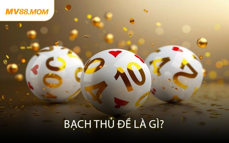 Bạch Thủ Đề Là Gì?