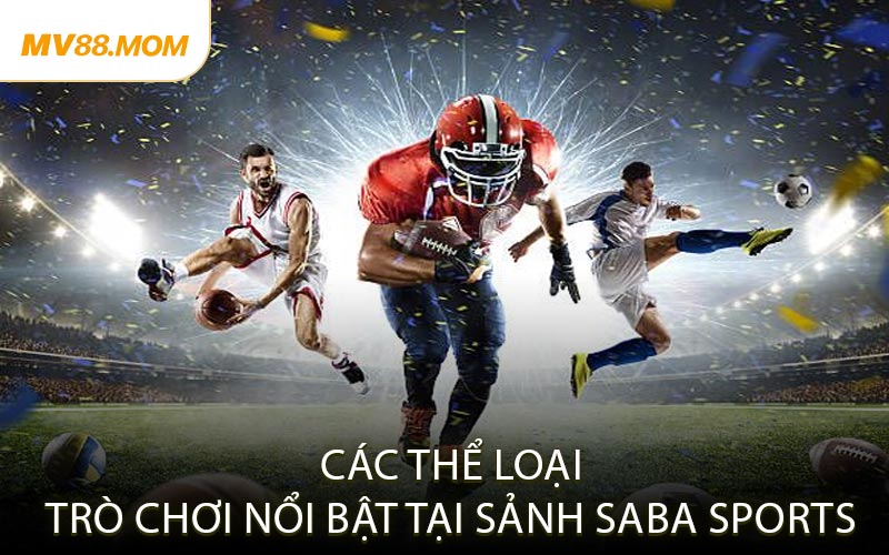 Các Thể Loại Trò Chơi Nổi Bật Tại Sảnh SABA Sports