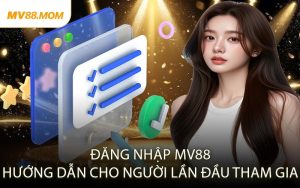 Đăng Nhập MV88 – Hướng Dẫn Cho Người Lần Đầu Tham Gia