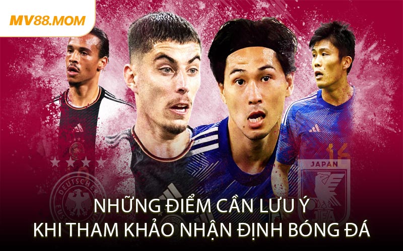 Những Điểm Cần Lưu Ý Khi Tham Khảo Nhận Định Bóng Đá