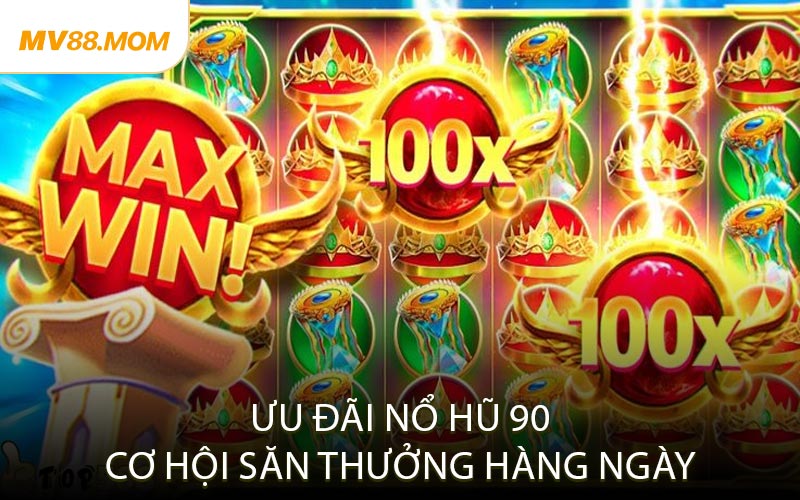 Ưu Đãi Nổ Hũ 90 Cơ Hội Săn Thưởng Hàng Ngày